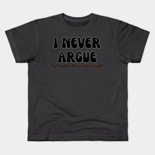 I never argue, I just explain that you are not right Shirt, Funny Shirt, Mom Life Shirt Kids T-Shirt